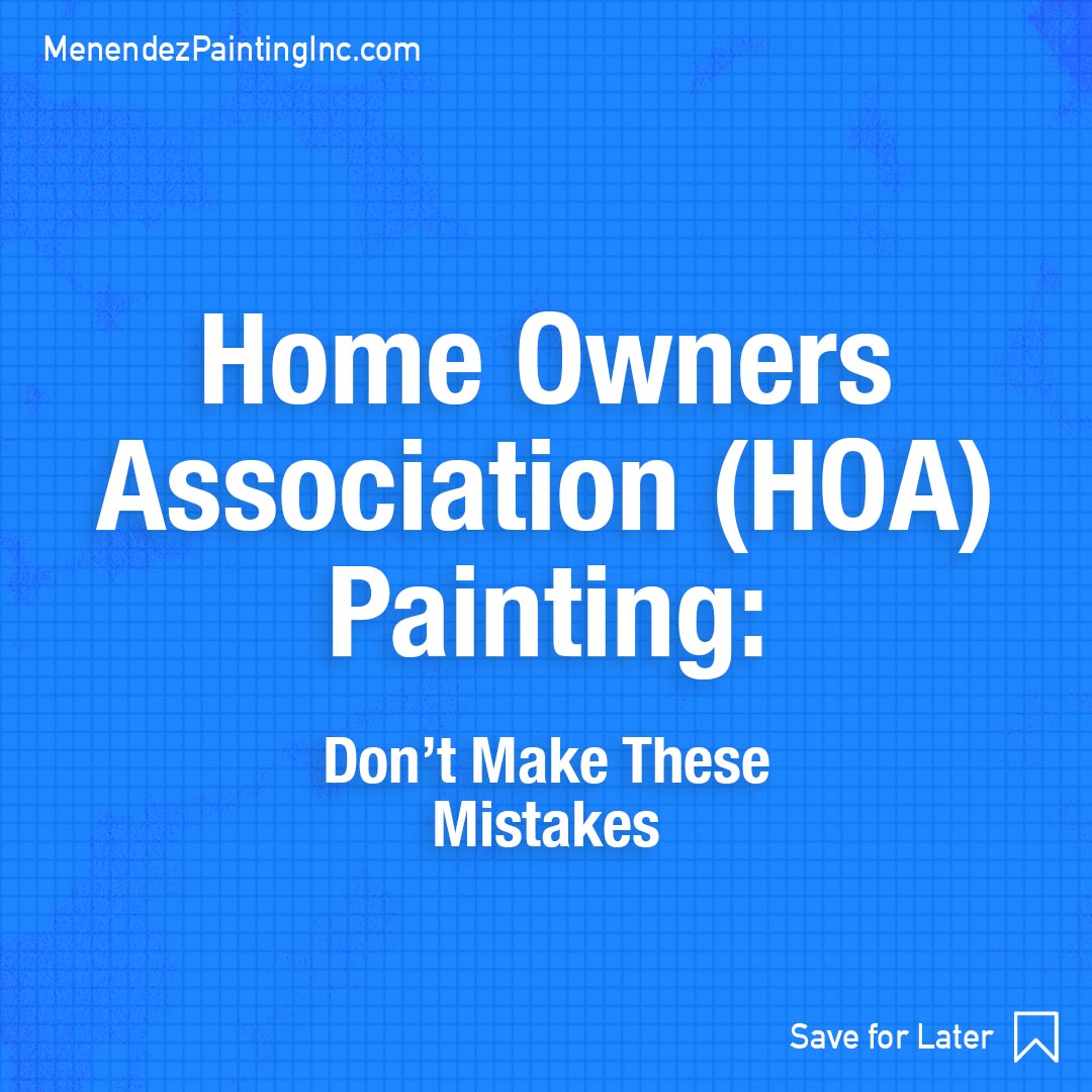 Menendez Painting Inc - Blog - HOA Painting - Don't Make These Mistakes