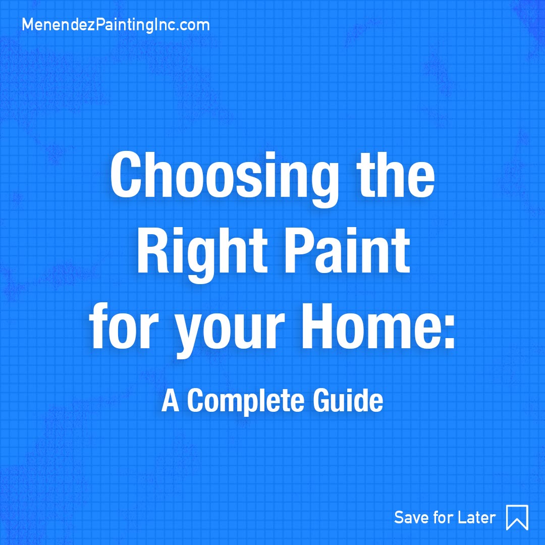 Menendez Painting Inc: Blog Post - Choosing The Right Paint For Your Home